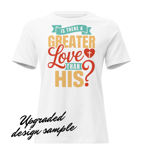 Is there a greater love Women's Relaxed T-Shirt