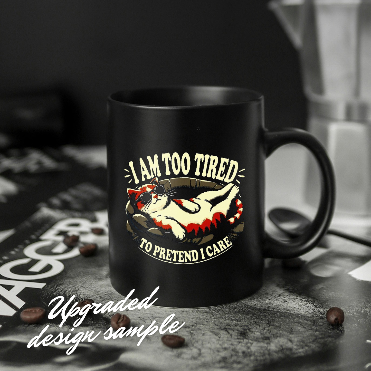 “I’M TOO TIRED TO PRETEND I CARE mug